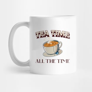 Tea time all the time Mug